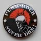 odznak PUNK ROCK NEVER DIES! - 37mm